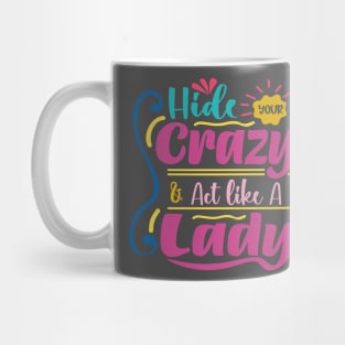 hide your crazy & act like a lady Mug